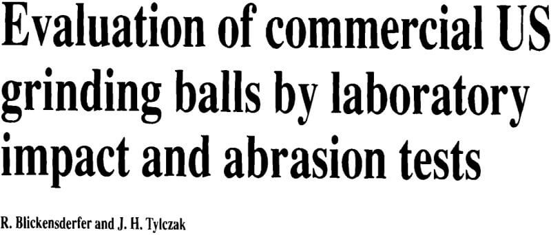 evaluation of commercial us grinding balls by laboratory impact and abrasion tests